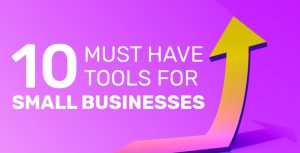 10 Tools That Small Businesses Must Have